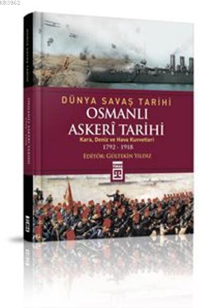 Osmanlı Askerî Tarihi; Kara, Deniz ve Hava Kuvvetleri 1792-1918 - Kita