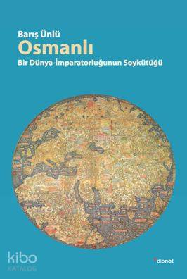 Osmanlı; Bir Dünya İmparatorluğun Soykütüğü - Kitapiks.com