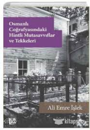Osmanlı Coğrafyasında Hintli Mutasavvıflar ve Tekkeleri - Kitapiks.com