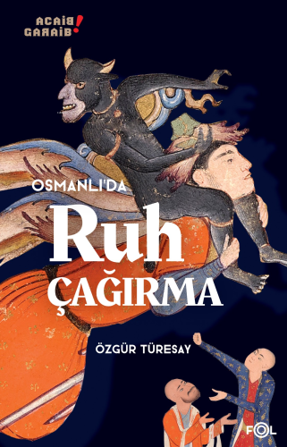 Osmanlı'da Ruh Çağırma –1850'lerden 1910'lara Osmanlı İmparatorluğu'nda;Manyetizmacılık ve İspiritizmacılık