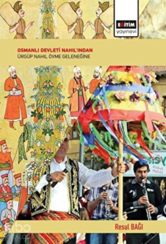 Osmanlı Devleti Nahıl'ından Ürgüp Nahıl Övme Geleneğine - Kitapiks.com