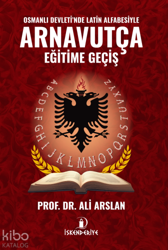Osmanlı Devleti'nde Latin Alfabesiyle Arnavutça Eğitime Geçiş - Kitapi