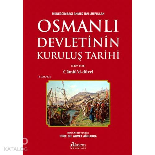 Osmanlı Devletinin Kuruluş Tarihi; (1299-1481) Câmiû'd-Düvel - Kitapik