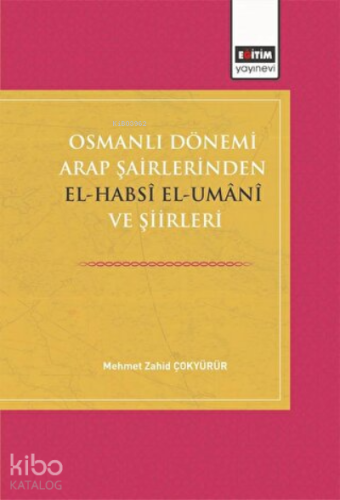 Osmanlı Dönemi Arap Şairlerinden El-Habsi Ve Şiirleri - Kitapiks.com