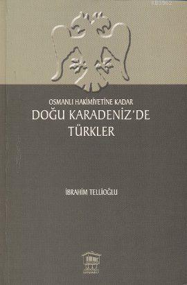 Osmanlı Hakimiyetine Kadar Doğu Karadeniz'de Türkler - Kitapiks.com