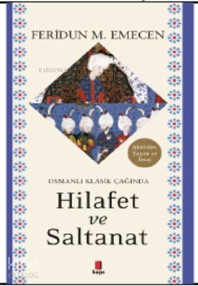 Osmanlı Klasik Çağında Hilafet ve Saltanat - Kitapiks.com