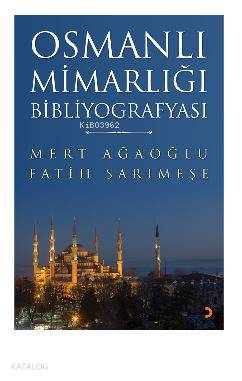 Osmanlı Mimarlığı Bibliyografyası - Kitapiks.com