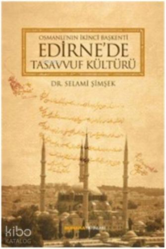 Osmanlı'nın İkinci Başkenti Edirne'de Tasavvuf Kültürü