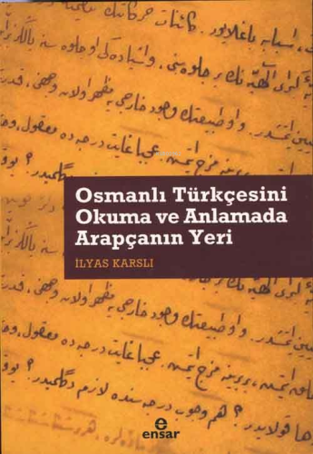 Osmanlı Türkçesini Okuma ve Anlamada Arapçanın Yeri - Kitapiks.com