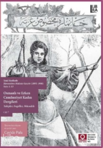 Osmanlı ve Erken Cumhuriyet Kadın Dergileri – Talepler, Engeller, Mücadele Cilt 7