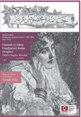 Osmanlı ve Erken Cumhuriyet Kadın Dergileri Talepler, Engeller, Mücadele Cilt