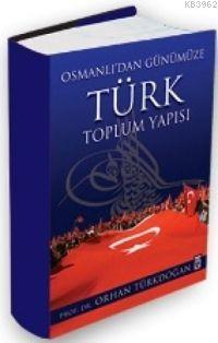 Osmanlı'dan Günümüze Türk Toplum Yapısı - Kitapiks.com