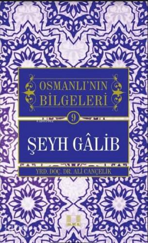 Osmanlı'nın Bilgeleri Şeyh Galib - Kitapiks.com