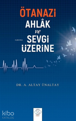 Ötanazi - Ahlak ve Sevgi Üzerine