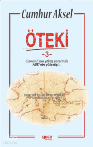 Öteki -3 ;Osmanlı’nın çöküş sürecinde ABD’nin yükselişi