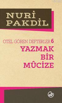 Otel Gören Defterler 6; Yazmak Bir Mucize