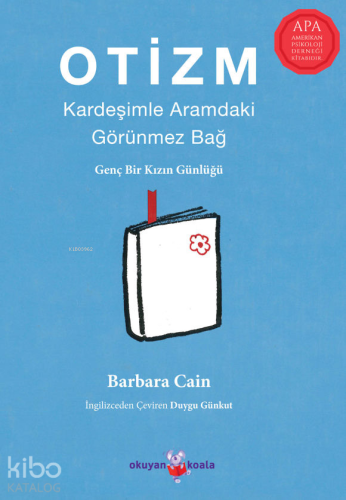 Otizm: Kardeşimle Aramdaki Görünmez Bağ;Genç Bir Kızın Günlüğü - Kitap
