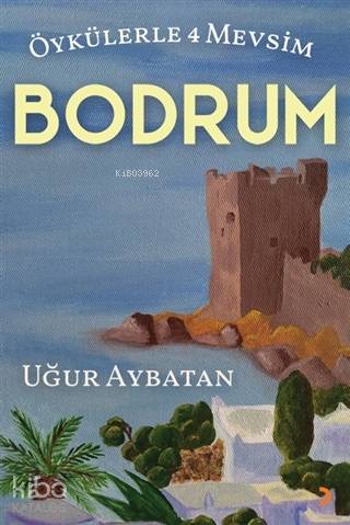 Öykülerle 4 Mevsim - Bodrum - Kitapiks.com