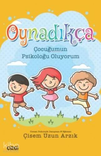 Oynadıkça; Çocuğumun Psikoloğu Oluyorum - Kitapiks.com