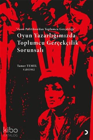 Oyun Yazarlığımızda Toplumcu Gerçekçilik Sorunsalı Zoon Politikon'dan Toplumcu Gerçekliğe