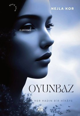 Oyunbaz - Her Kadın Bir Hikaye - Kitapiks.com