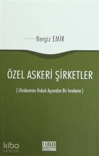 Özel Askeri Şirketler; (Uluslararası Hukuk Açısından Bir İnceleme) - K