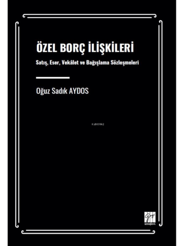 Özel Borç İlişkileri Satış, Eser, Vekâlet Ve Bağışlama Sözleşmeleri - 