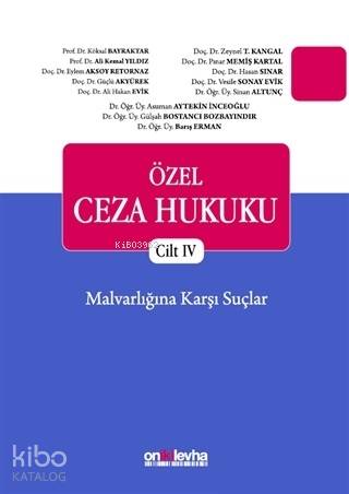 Özel Ceza Hukuku - Cilt 4 Malvarlığına Karşı Suçlar