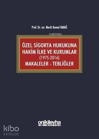 Özel Sigorta Hukukuna Hakim İlke ve Kurumlar (1975-2016) Makaleler - T