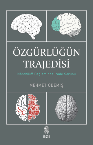 Özgürlüğün Trajedisi;Nörobilim Bağlamında İrade Sorunu