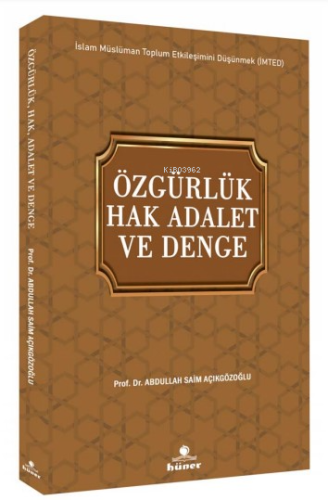 Özgürlük Hak Adalet ve Denge;İslam Müslüman Toplum Etkileşimini Düşünmek (İMTED)