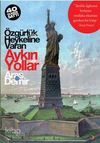 Özgürlük Heykeline Varan Aykırı Yollar; ?Tarihle ilgilenen herkesin mutlaka okuması gereken bir kitap"