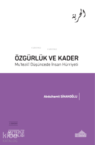 Özgürlük ve Kader Mu'tezili Düşüncede İnsan Hürriyeti