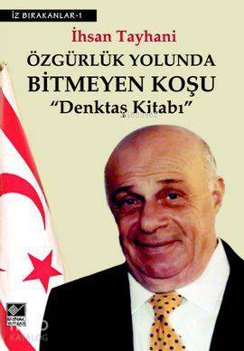 Özgürlük Yolunda Bitmeyen Koşu; Denktaş Kitabı - Kitapiks.com