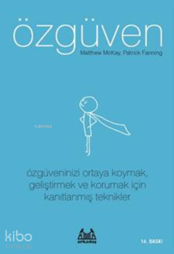 Özgüven; Özgüveninizi Ortaya Koymak, Geliştirmek ve Korumak İçin Kanıtlanmış Teknikler