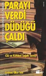 Parayı Verdi Düdüğü Çaldı; Cıa ve Kültürel Soğuk Savaş - Kitapiks.com