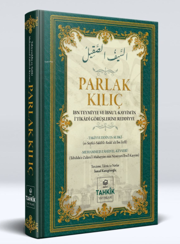Parlak Kılıç ; İbn Teymiyye Ve İbnu'l Kayyim'in İ'tikâdî Görüşlerine Reddiye