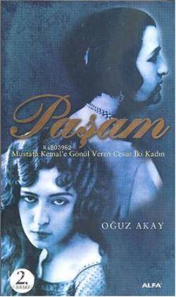 Paşam; Mustafa Kemale Gönül Veren Cesur İki Kadın - Kitapiks.com