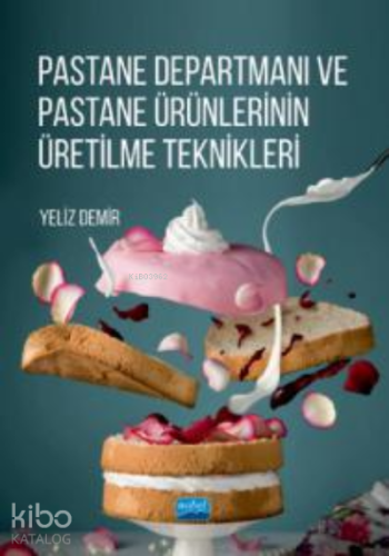 Pastane Departmanı ;Pastane Ürünlerinin Üretilme Teknikleri - Kitapiks