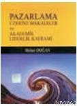 Pazarlama Üzerine Makaleler ve Akademik Liderlik Kavramı - Kitapiks.co