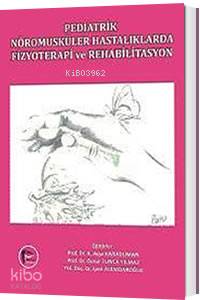 Pediatrik Nöromusküler Hastalıklarda Fizyoterapi ve Rehabilitasyon