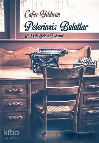 Pelerinsiz Bulutlar; Kırk Altı Şair ve Diğerleri - Kitapiks.com