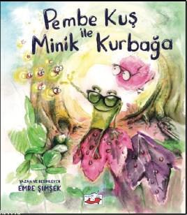 Pembe Kuş ile Minik Kurbağa - Kitapiks.com