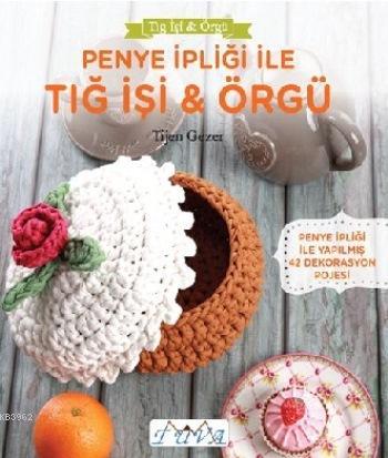 Penye İpiliği ile Tığ İşi - Örgü