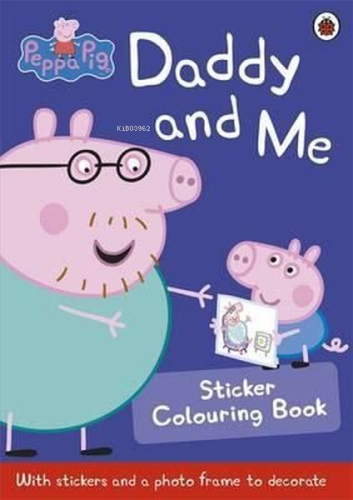 Peppa Pig: Daddy and Me Sticker Colouring Book - Kitapiks.com