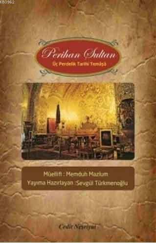 Perihan Sultan; Üç Perdelik Tarihi Temaşa - Kitapiks.com
