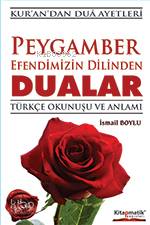 Peygamber Efendimizin Dilinden Dualar; Türkçe Okunuşu ve Anlamı