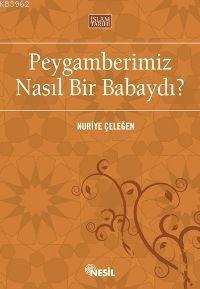 Peygamberimiz Nasıl Bir Babaydı? - Kitapiks.com