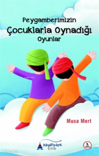 Peygamberimizin Çocuklarla Oynadığı Oyunlar - Kitapiks.com