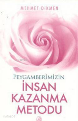 Peygamberimizin İnsan Kazanma Metodu - Kitapiks.com